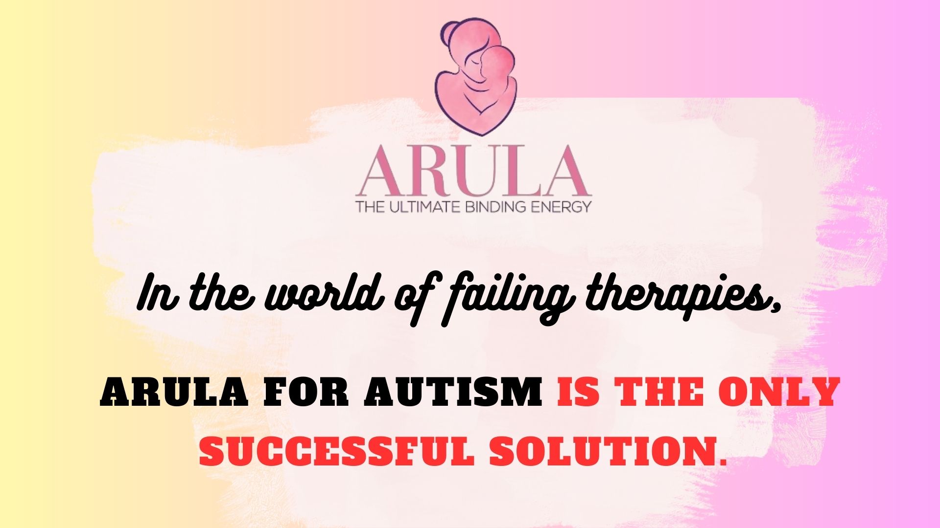 In the world of failing therapies, ARULA for Autism is the only successful solution.